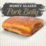 Honey Glazed Pork Belly - Square Cut and Scored - South Africa